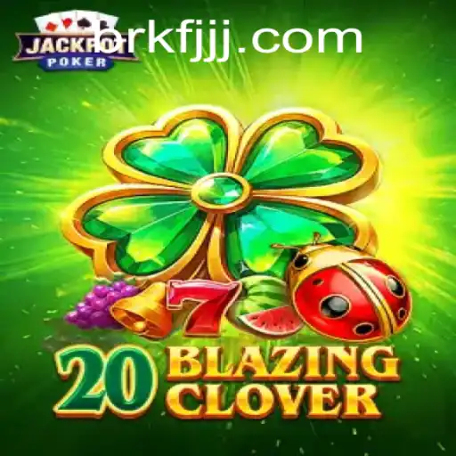 Discover the Thrilling World of 20BlazingClover